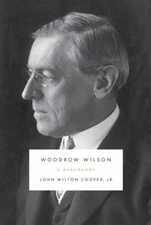 Woodrow Wilson : A Biography Hardcover John Milton, Jr. Cooper