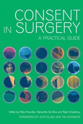 Consent in Surgery : A Practical Guide, Paperback by Khundkar, Roba (EDT); De...