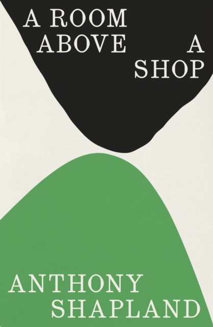 A Room Above a Shop by Anthony Shapland (Hardback Book)