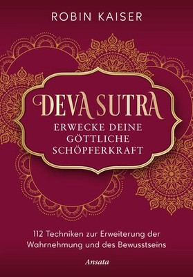 Deva Sutra. Erwecke deine göttliche Schöpferkraft | Robin Kaiser | deutsch