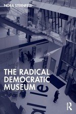 The Radical Democratic Museum | Nora Sternfel...