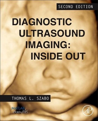 Diagnostic Ultrasound Imaging: Inside Out (Biomedical Engineering) by Szabo