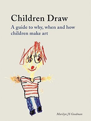 Children Draw: A Guide to Why, When and How Children Make Art By