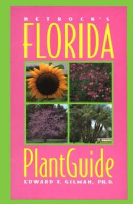 Betrock's Florida Plant Guide - Hardcover By Edward Gilman - GOOD
