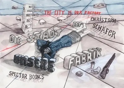 Die Stadt ist unsere Fabrik /The City is Our Factory | Dt/engl | Schäfer | Buch