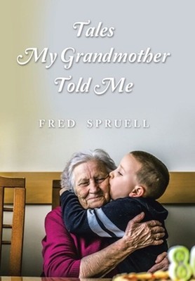 Tales My Grandmother Told Me by Fred Spruell (English) Hardcover Book