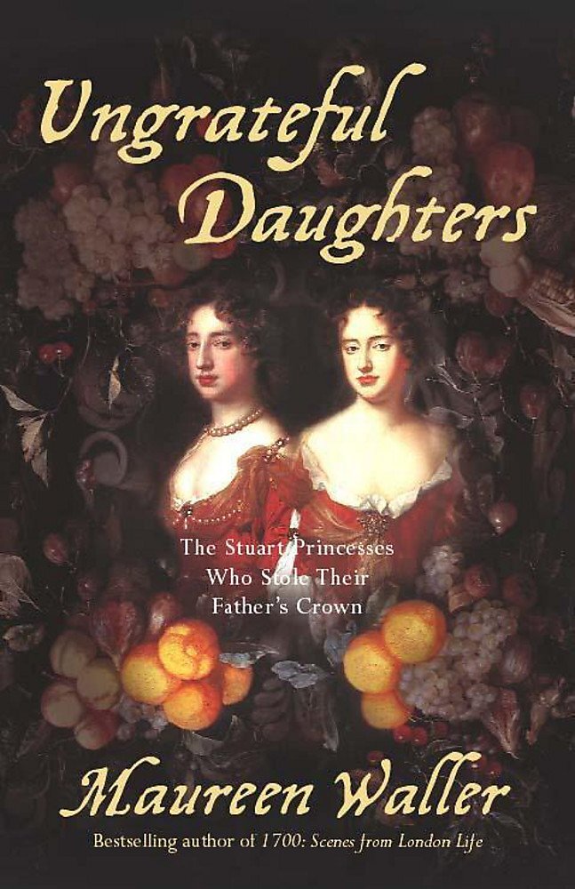 Ungrateful Daughters: The Stuart Princesses Who Stole Their Father's Crown, Wall