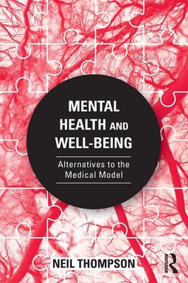 Mental Health and Well-Being Alternatives to the Medical Model Neil Thompson