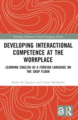 Developing Interactional Competence at the Workplace: Learning English as a Fore