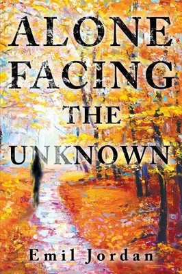 Emil Jordan Alone Facing The Unknown (Taschenbuch)