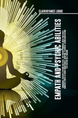 Empath and Psychic Abilities Awakening, Empath & Psychic Abilities: The
