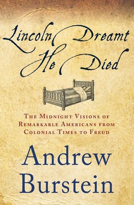 Lincoln Dreamt He Died Andrew Burstein