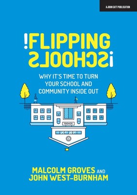 Flipping Schools | Why it's time to turn your school and community inside out