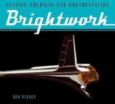 Brightwork: Classic American Car Ornamenta- paperback, Ken Steacy, 9780811826631