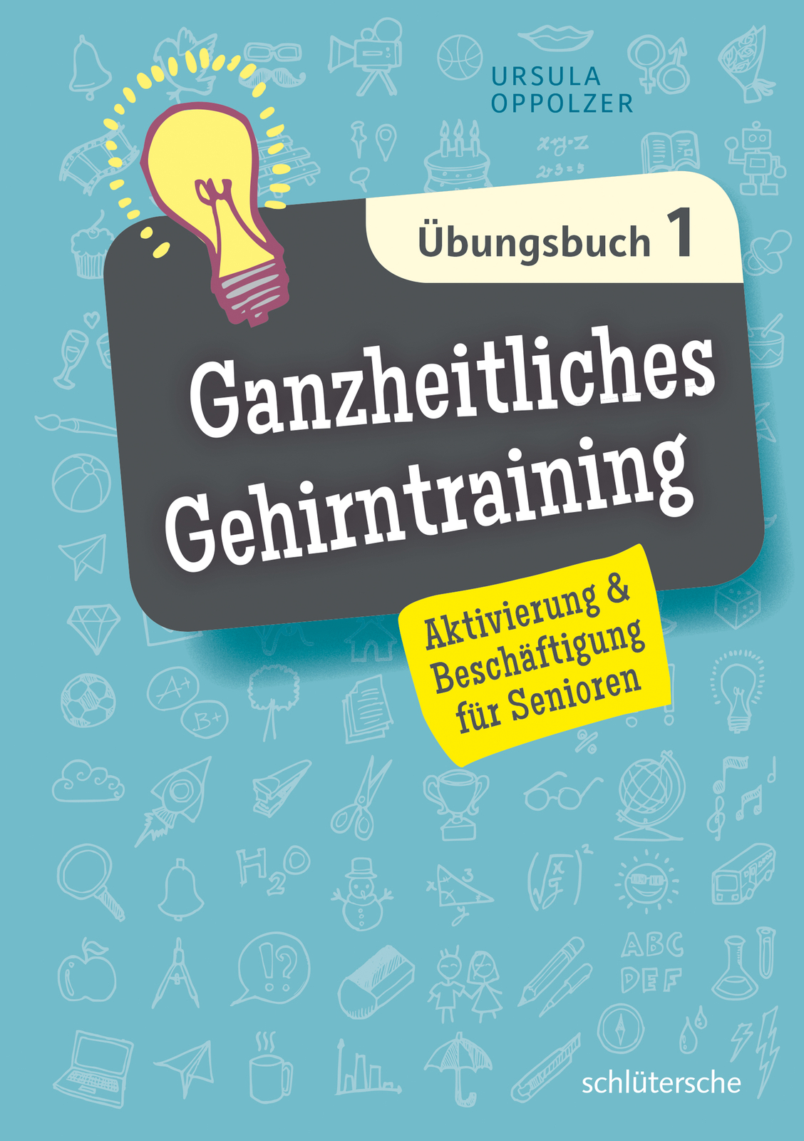 Ursula Oppolzer / Ganzheitliches Gehirntraining Übungsbuch 1