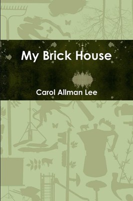 My Brick House Carol Allman Lee Taschenbuch Kartoniert / Broschiert Englisch