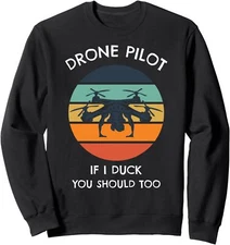 Drone Pilot If I Duck You Should Too Funny Drones Tee Unisex Crewneck Sweatshirt
