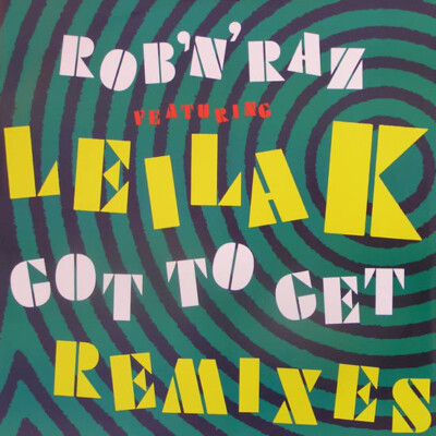 Rob 'N' Raz Featuring Leila K - Got To Get (Remixes) (12'')