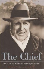 The Chief: the Life of William Randolp..., Nasaw, David