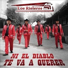 Ni El Diablo Te Va A Querer by Los Rieleros del Norte (CD, Aug-2010, Fonovisa)