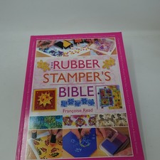 The Rubber Stamper's Bible Francoise Read 2005 Craft Techniques D C