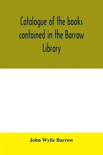 John Wylie Barrow | Catalogue Of The Books Contained In The Barrow Library,...-image