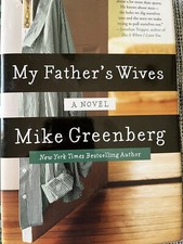 My Father's Wives : A Novel by Mike Greenberg Signed