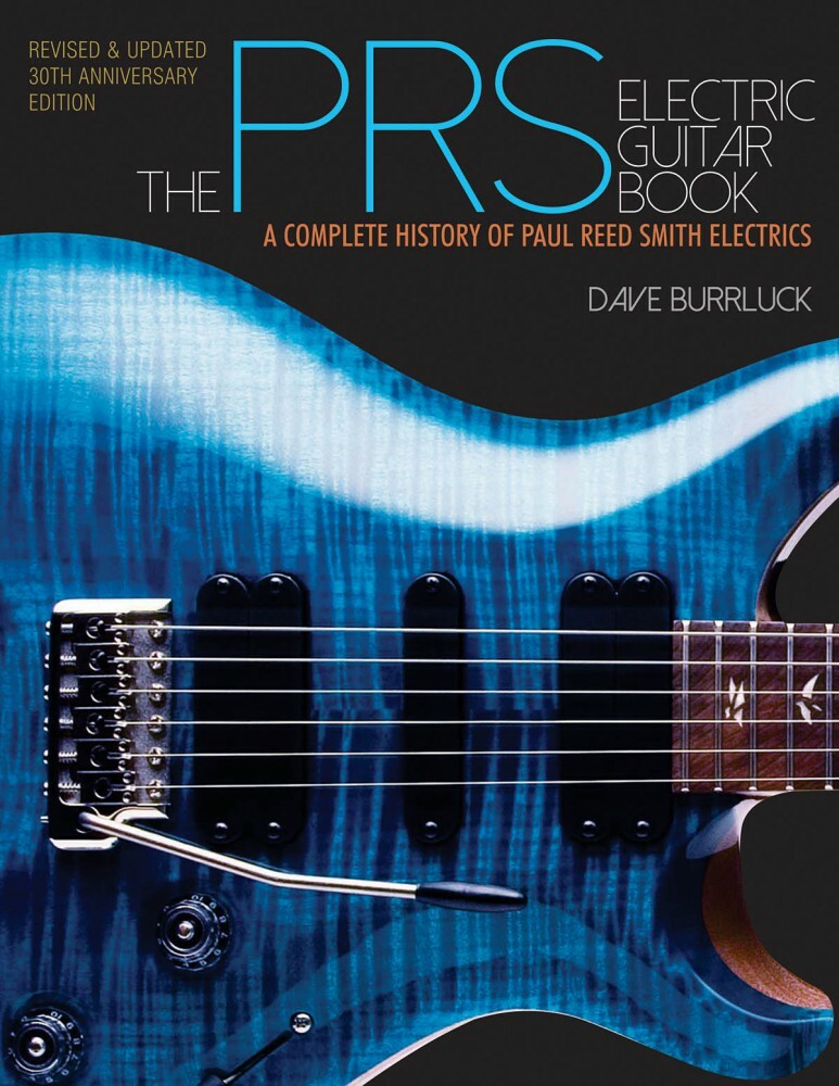 The PRS Electric Guitar Book A Complete History of Paul Reed Smith