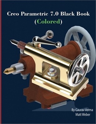 Creo Parametric 7.0 Black Book (Colored) (Paperback or Softback)