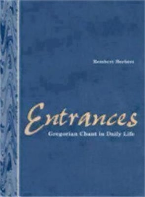 Herbert, Rembert / Entrances: Gregorian Chant in Daily Life (Paperback or Softba