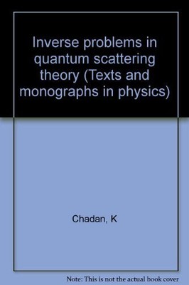 INVERSE PROBLEMS IN QUANTUM SCATTERING THEORY (TEXTS AND By K Chadan - Hardcover