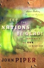 Let the Nations Be Glad! 2nd Edition - Paperback By Piper, John - VERY GOOD