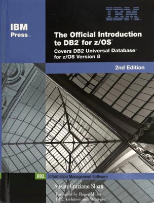 THE OFFICIAL INTRODUCTION TO DB2(R) FOR Z/OS(R):COVERS DB2 UNIVER By S. G. Sloan