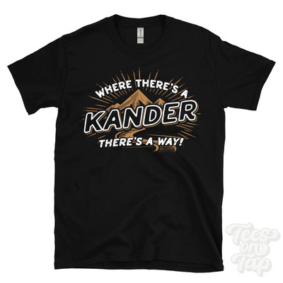 WHERE THERE'S A KANDER... T-SHIRT name surname funny family gift idea