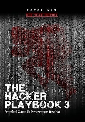 The Hacker Playbook 3: Practical Guide To Penetration T by Kim, Peter 1980901759