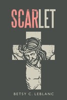 Betsy C. Leblanc | Scarlet | Taschenbuch | Englisch (2021) | Westbow Press