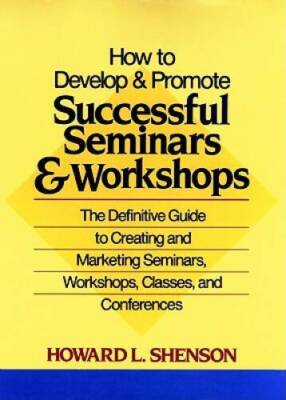 How to Develop and Promote Successful Seminars and Workshops: The De - VERY GOOD