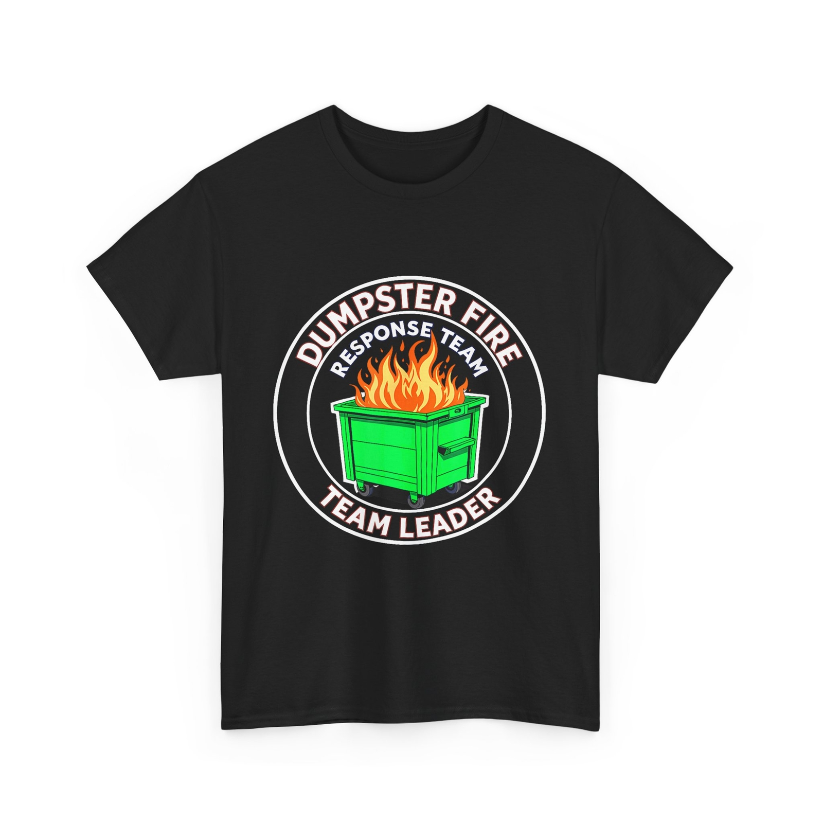 Work Humor T-shirt, Dumpster Fire Response Team Leader Funny Shirt