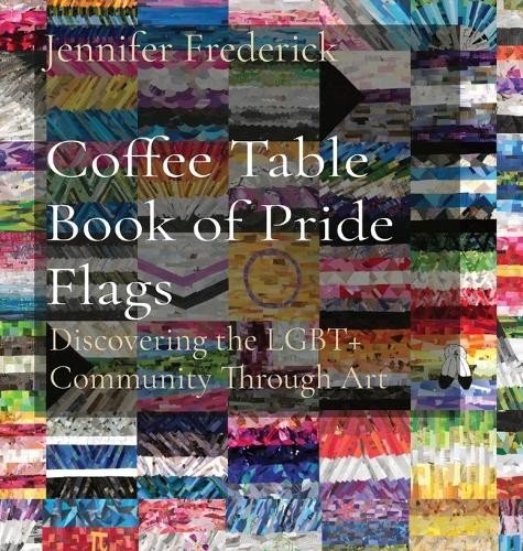 Jennifer Frederick Coffee Table Book of Pride Flags (Copertina rigida)