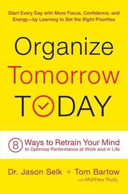 Organize Tomorrow Today: 8 Ways to Retrain Your Mind to Optimize Performance...