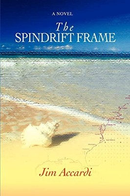 The Spindrift Frame Jim Accardi New Book 9780595417834