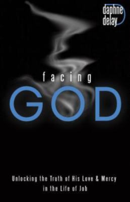 Facing God : Unlocking the Truth of His Love and Mercy Through the Life of Jo...