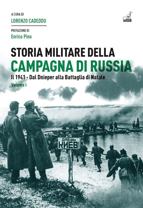 STORIA MILITARE DELLA CAMPAGNA DI RUSSIA.  - CADEDDU LORENZO - Gaspari