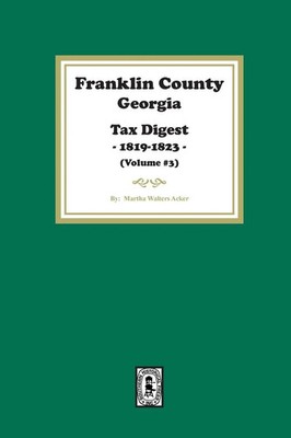 Martha Acker | Franklin County, Georgia Tax Digest, 1819-1823. (Volume 3) | Buch