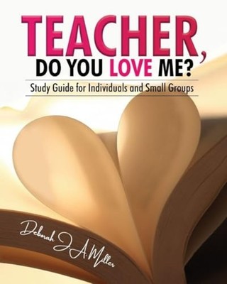 Teacher, Do You Love Me? : Study Guide for Individuals  - Trade Paperback NEW De
