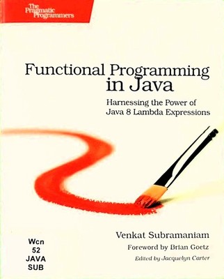 Functional Programming in Java: Harnessing the Power Of Java 8 La