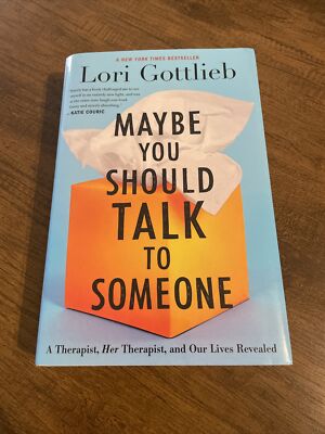 Maybe You Should Talk To Someone: A Therapist, HER Therapist, and Our Lives ...