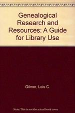 GENEALOGICAL RESEARCH AND RESOURCES: A GUIDE FOR LIBRARY By Lois C. Gilmer *VG+*