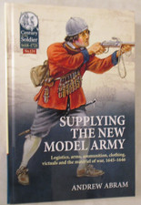 Supplying the New Model Army : Logistics, Arms, Ammunition, Clothing,
