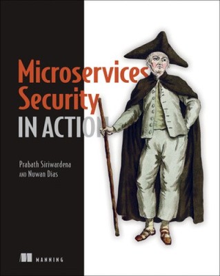 Microservices Security in Action by Prabath Siriwardena [Paperback]